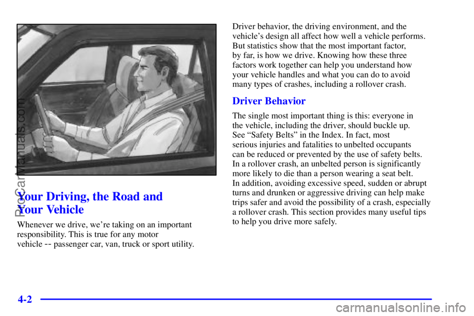 GMC ENVOY 2001  Owners Manual 4-2
Your Driving, the Road and 
Your Vehicle
Whenever we drive, were taking on an important
responsibility. This is true for any motor 
vehicle 
-- passenger car, van, truck or sport utility. Driver 
