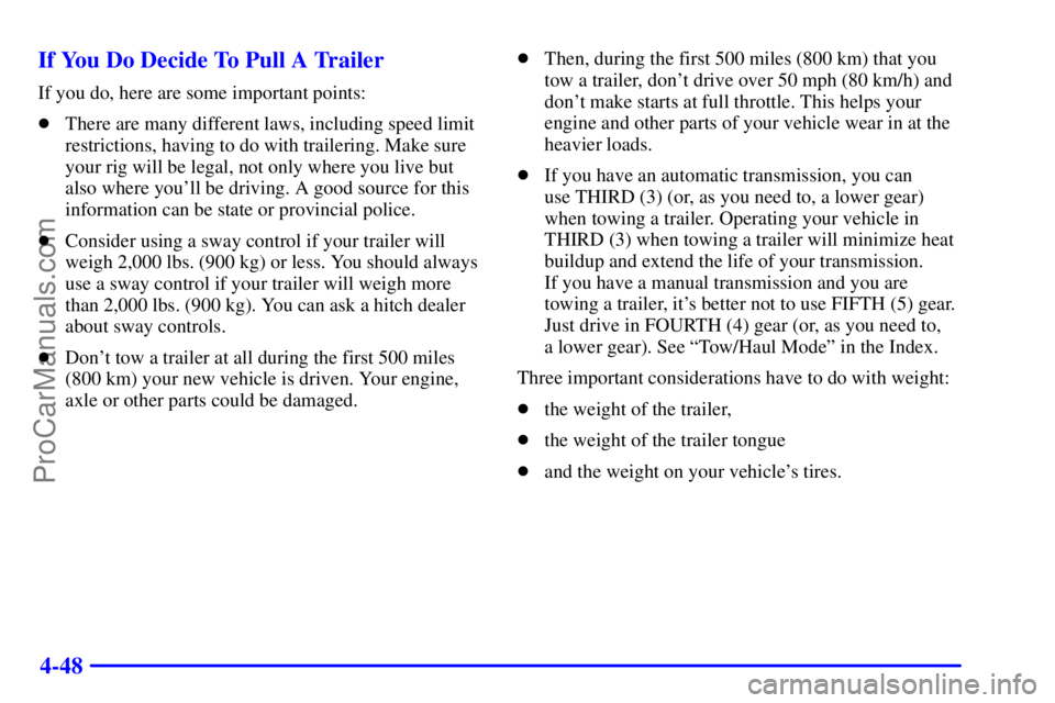 GMC ENVOY 2001  Owners Manual 4-48 If You Do Decide To Pull A Trailer
If you do, here are some important points:
There are many different laws, including speed limit
restrictions, having to do with trailering. Make sure
your rig 
