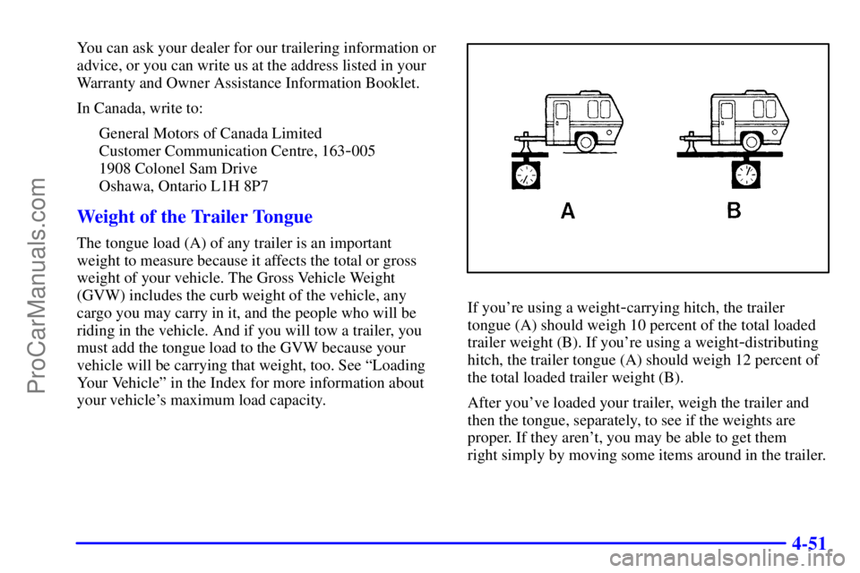 GMC ENVOY 2001  Owners Manual 4-51
You can ask your dealer for our trailering information or
advice, or you can write us at the address listed in your
Warranty and Owner Assistance Information Booklet.
In Canada, write to:
General