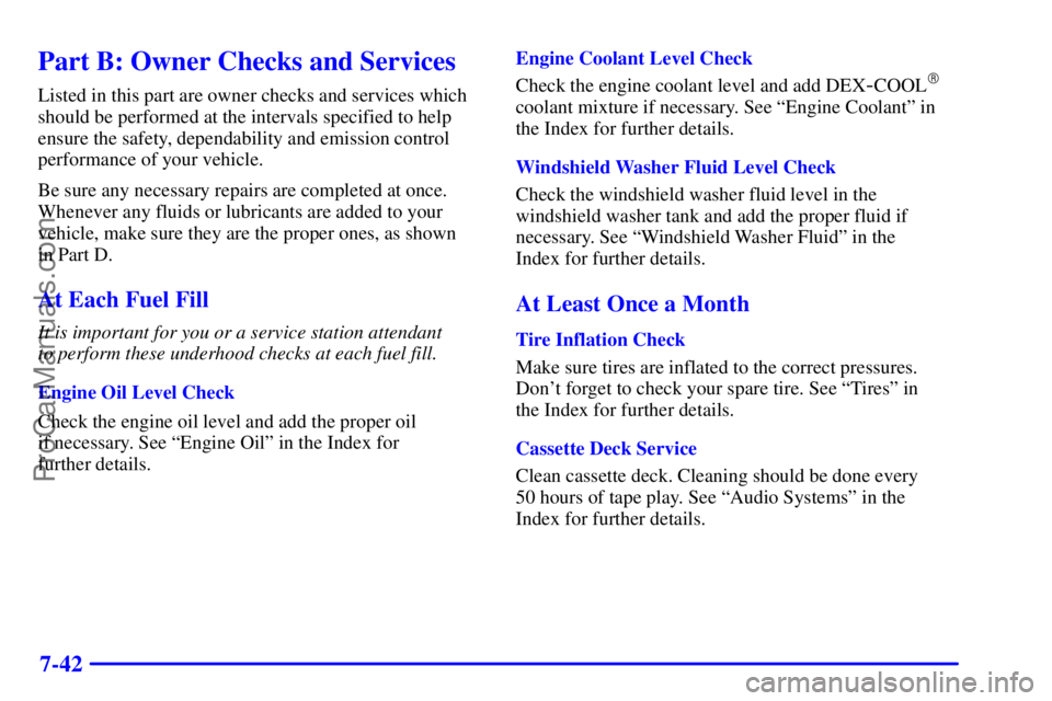 GMC ENVOY 2001  Owners Manual 7-42
Part B: Owner Checks and Services
Listed in this part are owner checks and services which
should be performed at the intervals specified to help
ensure the safety, dependability and emission cont