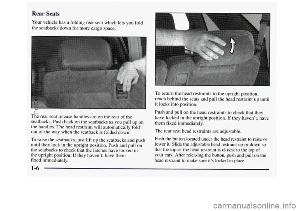 GMC ENVOY 1998 Owners Manual Rear Seats I
Your vehicle has a folding rear seat which lets you fold
the seatbacks down for more cargo space.
The rear seat release handles are on the rear of the
seatbacks. Push back GMC ENVOY 1998 Owners Manual Rear Seats I
Your vehicle has a folding rear seat which lets you fold
the seatbacks down for more cargo space.
The rear seat release handles are on the rear of the
seatbacks. Push back