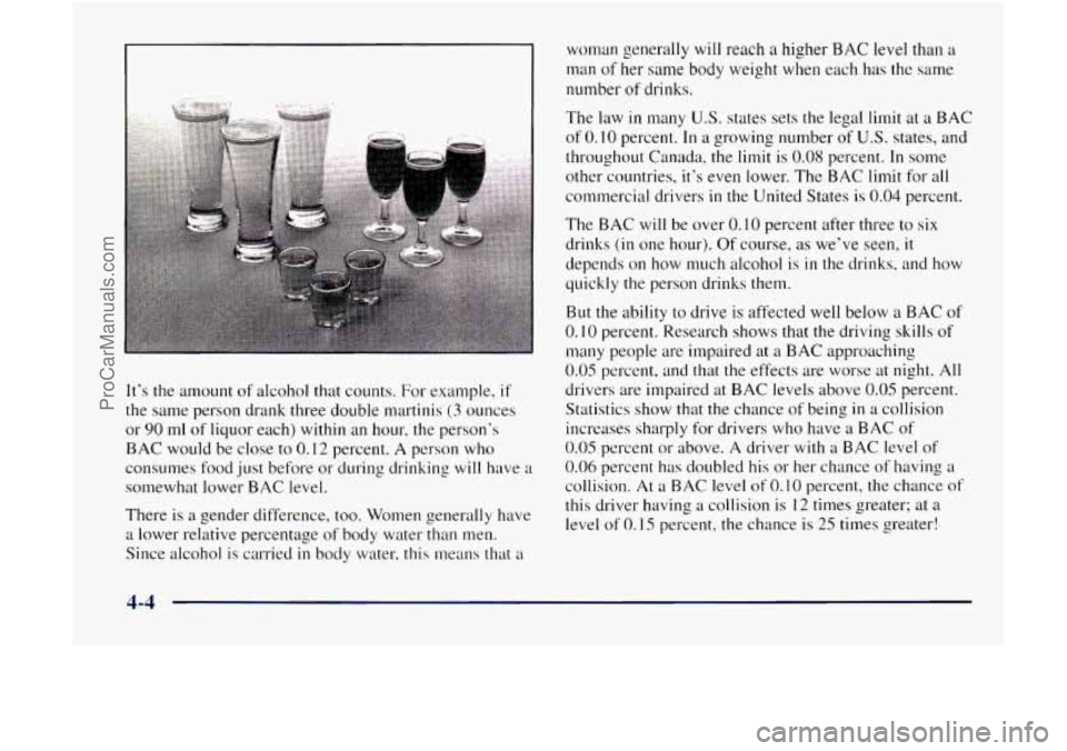 GMC ENVOY 1998 Owners Manual Its the amount of alcohol that counts. For example, if
the same person drank three double martinis (3 ounces
or
90 ml of liquor each) within an hour, the persons
BAC would be close to GMC ENVOY 1998 Owners Manual Its the amount of alcohol that counts. For example, if
the same person drank three double martinis (3 ounces
or
90 ml of liquor each) within an hour, the persons
BAC would be close to