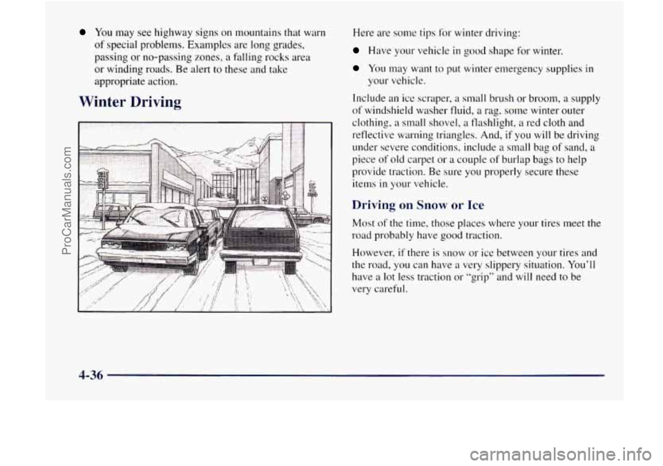 GMC ENVOY 1998  Owners Manual You may see highway  signs  on mountains  that  warn 
of  special problems. Examples  are  long grades, 
passing  or no-passing  zones, 
a falling  rocks area 
or  winding roads. Be alert 
to these  a