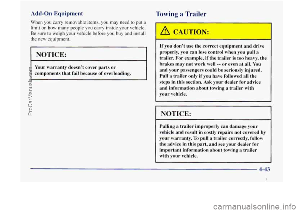GMC ENVOY 1998  Owners Manual Add-on Equipment 
When you carry removable  items, you may need to put a 
limit on how many  people  you carry  inside your vehicle. 
Be  sure 
to weigh your vehicle before you buy and install 
the  n