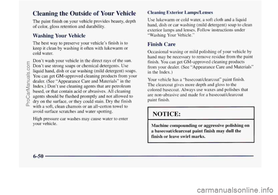 GMC ENVOY 1998  Owners Manual Cleaning the Outside of  Your Vehicle 
The paint finish on your vehicle provides beauty, depth 
of  color, gloss retention  and durability. 
Washing Your Vehicle 
The  best  way to preserve  your vehi