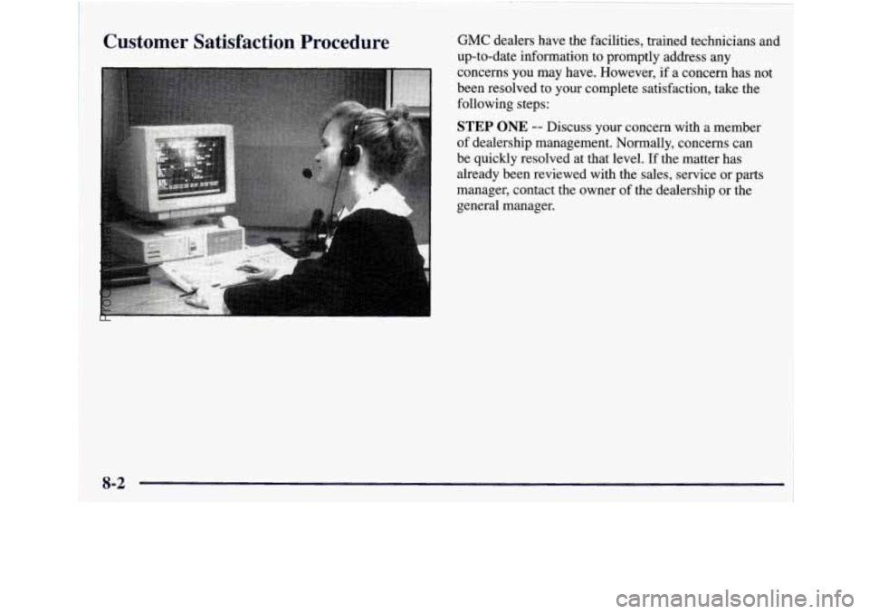 GMC ENVOY 1998  Owners Manual Customer  Satisfaction  Procedure GMC dealers  have  the  facilities,  trained  technicians  and 
up-to-date  information  to  promptly address any 
concerns  you  may have. However,  if a concern  ha