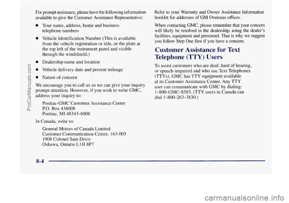 GMC ENVOY 1998 Owners Manual For prompt assistance, please have the following information available
to give the Customer Assistance Representative:
0 Your name, address, home and business
telephone numbers
0 Vehic GMC ENVOY 1998 Owners Manual For prompt assistance, please have the following information available
to give the Customer Assistance Representative:
0 Your name, address, home and business
telephone numbers
0 Vehic