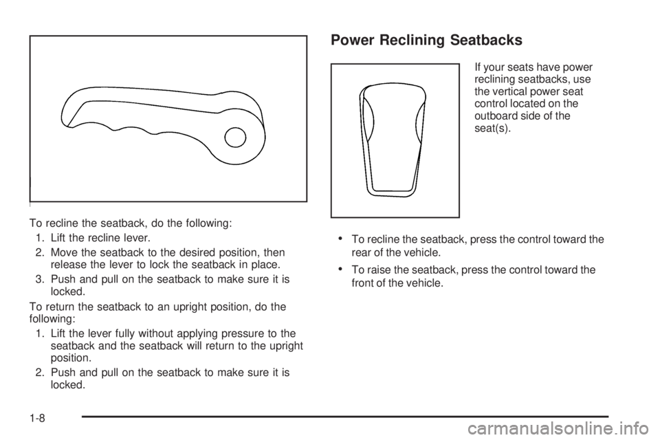 GMC ENVOY DENALI 2008  Owners Manual To recline the seatback, do the following:
1. Lift the recline lever.
2. Move the seatback to the desired position, then
release the lever to lock the seatback in place.
3. Push and pull on the seatba