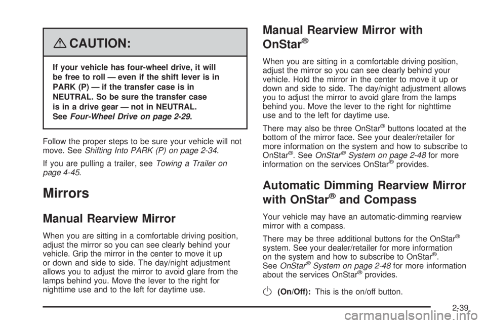 GMC ENVOY DENALI 2008 Owners Manual {CAUTION:
If your vehicle has four-wheel drive, it will
be free to roll — even if the shift lever is in
PARK (P) — if the transfer case is in
NEUTRAL. So be sure the transfer case
is in a drive ge GMC ENVOY DENALI 2008 Owners Manual {CAUTION:
If your vehicle has four-wheel drive, it will
be free to roll — even if the shift lever is in
PARK (P) — if the transfer case is in
NEUTRAL. So be sure the transfer case
is in a drive ge
