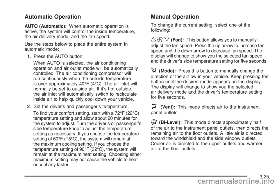 GMC ENVOY DENALI 2008  Owners Manual Automatic Operation
AUTO (Automatic):When automatic operation is
active, the system will control the inside temperature,
the air delivery mode, and the fan speed.
Use the steps below to place the enti