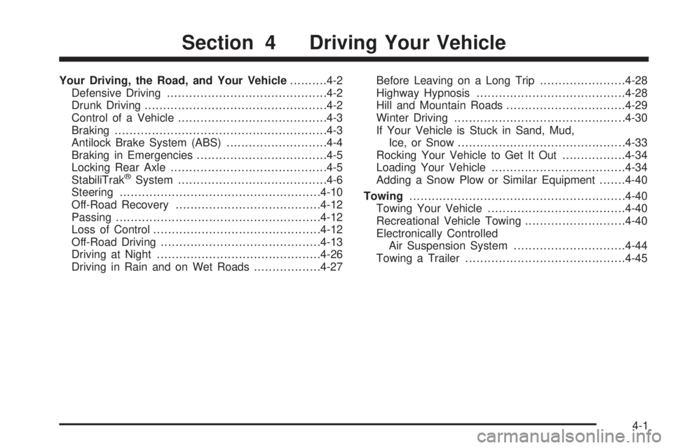 GMC ENVOY DENALI 2008 Owners Manual Your Driving, the Road, and Your Vehicle..........4-2
Defensive Driving...........................................4-2
Drunk Driving.................................................4-2
Control of a Veh GMC ENVOY DENALI 2008 Owners Manual Your Driving, the Road, and Your Vehicle..........4-2
Defensive Driving...........................................4-2
Drunk Driving.................................................4-2
Control of a Veh