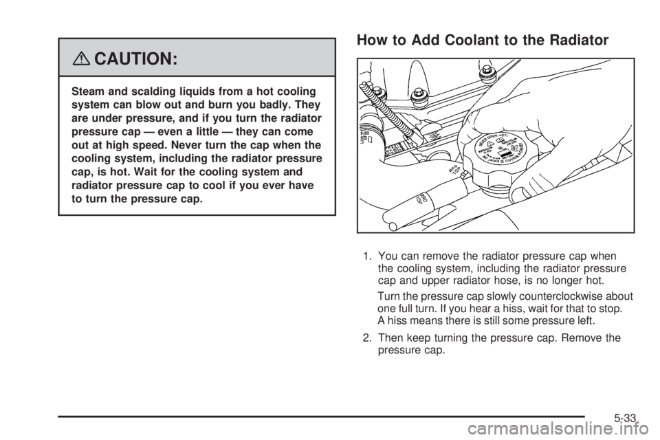GMC ENVOY DENALI 2008  Owners Manual {CAUTION:
Steam and scalding liquids from a hot cooling
system can blow out and burn you badly. They
are under pressure, and if you turn the radiator
pressure cap — even a little — they can come
o