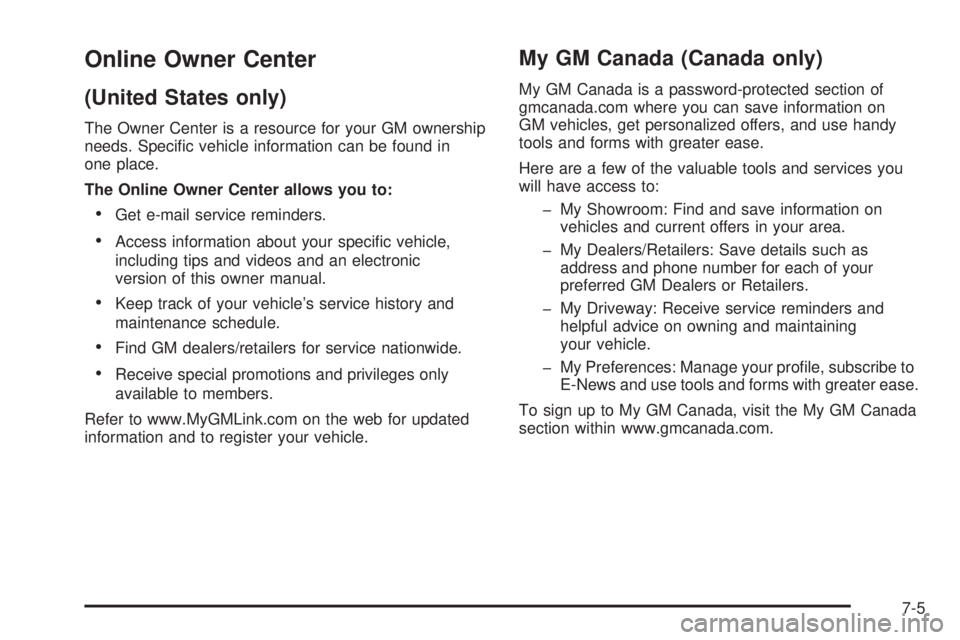 GMC ENVOY DENALI 2008  Owners Manual Online Owner Center
(United States only)
The Owner Center is a resource for your GM ownership
needs. Speci�c vehicle information can be found in
one place.
The Online Owner Center allows you to:
Get 