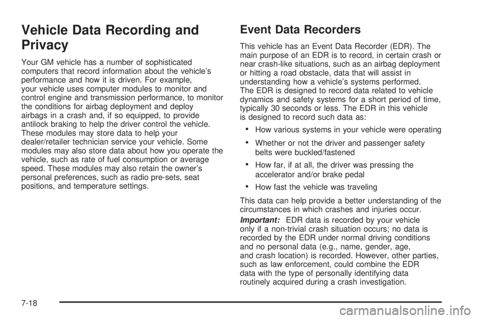 GMC ENVOY DENALI 2008  Owners Manual Vehicle Data Recording and
Privacy
Your GM vehicle has a number of sophisticated
computers that record information about the vehicle’s
performance and how it is driven. For example,
your vehicle use