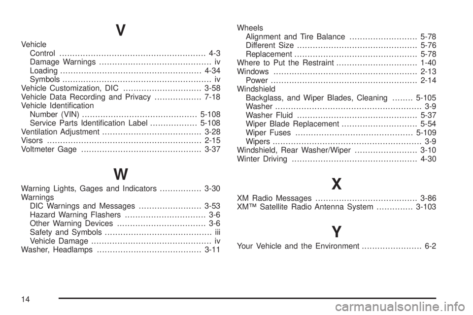 GMC ENVOY DENALI 2008 Owners Manual V
Vehicle
Control........................................................ 4-3
Damage Warnings........................................... iv
Loading..................................................... GMC ENVOY DENALI 2008 Owners Manual V
Vehicle
Control........................................................ 4-3
Damage Warnings........................................... iv
Loading.....................................................