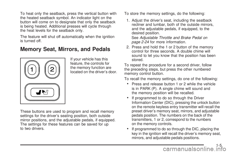 GMC ENVOY DENALI 2008 Owners Manual To heat only the seatback, press the vertical button with
the heated seatback symbol. An indicator light on the
button will come on to designate that only the seatback
is being heated. Additional pres GMC ENVOY DENALI 2008 Owners Manual To heat only the seatback, press the vertical button with
the heated seatback symbol. An indicator light on the
button will come on to designate that only the seatback
is being heated. Additional pres
