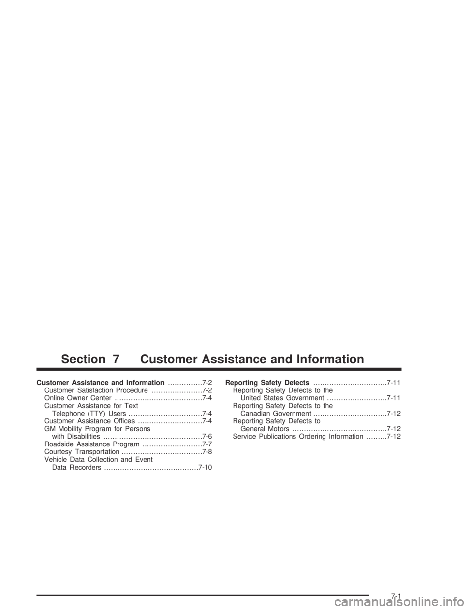 GMC ENVOY XL 2004  Owners Manual Customer Assistance and Information...............7-2
Customer Satisfaction Procedure......................7-2
Online Owner Center......................................7-4
Customer Assistance for Text