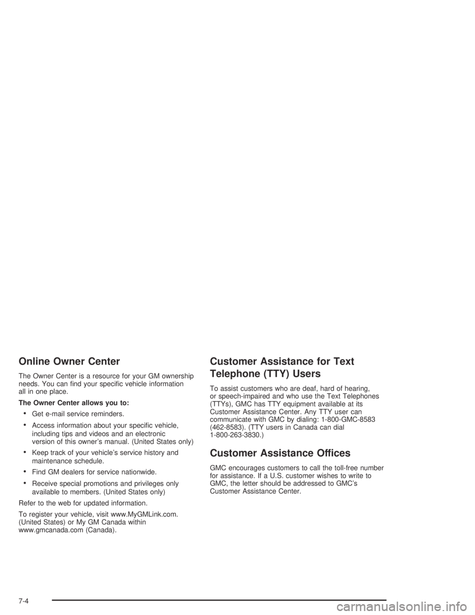 GMC ENVOY XL 2004  Owners Manual Online Owner Center
The Owner Center is a resource for your GM ownership
needs. You can �nd your speci�c vehicle information
all in one place.
The Owner Center allows you to:
Get e-mail service remin