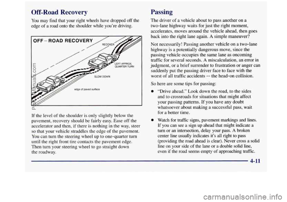GMC SAVANA 1998  Owners Manual Off-Road  Recovery 
You  may find  that  your  right  wheels  have  dropped off the 
edge  of  a  road  onto  the  shoulder  while  you’re  driving. 
OFF - ROAD RECOVERY 
/ 
y// edge of paved  surfa
