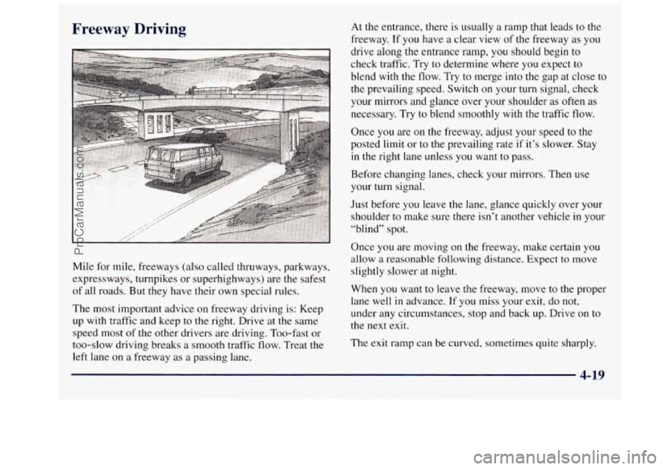 GMC SAVANA 1998  Owners Manual Freeway  Driving 
Mile for mile, freeways (also called thruways, parkways, 
expressways,  turnpikes or superhighways) are  the safest 
of  all  roads.  But  they  have  their own special  rules. 
The 