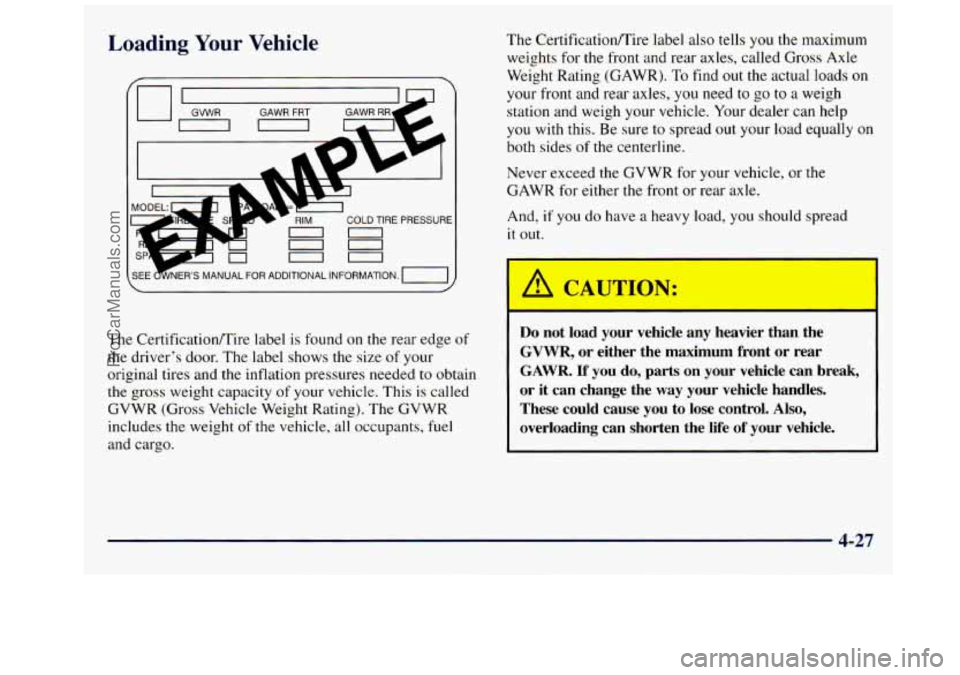 GMC SAVANA 1998  Owners Manual Loading Your Vehicle 
COLD TIRE PRESSURE 
00 
00 
00 
The Certificationmire  label  is found on the  rear  edge of 
the driver’s  door. The label shows  the size  of  your 
original  tires  and  the