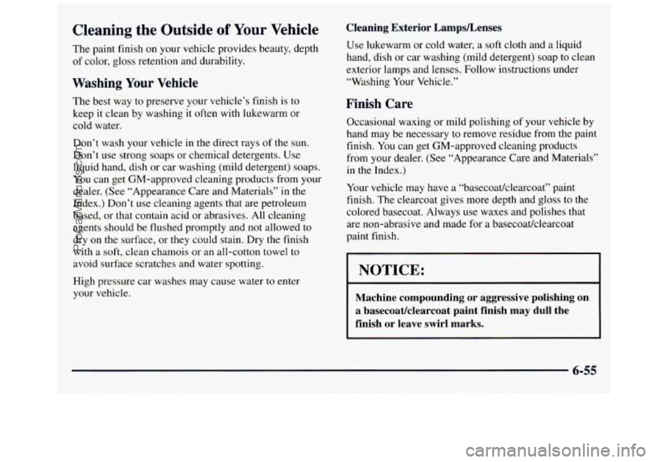 GMC SAVANA 1998 Owners Manual Cleaning the Outside of Your Vehicle
The paint finish on your vehicle provides beauty, depth
of color, gloss retention and durability.
Washing Your Vehicle
The best way to preserve GMC SAVANA 1998 Owners Manual Cleaning the Outside of Your Vehicle
The paint finish on your vehicle provides beauty, depth
of color, gloss retention and durability.
Washing Your Vehicle
The best way to preserve