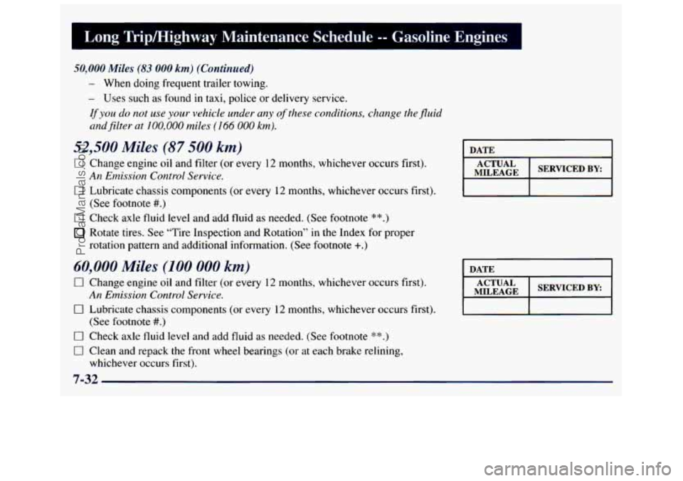 GMC SAVANA 1998  Owners Manual Long Tripmighway Maintenance  ScheduL 3asoline Engines 1 
50,000 Miles (83 000 km) (Continued) 
- When  doing frequent trailer towing, 
- Uses  such  as found  in  taxi,  police or delivery  service. 