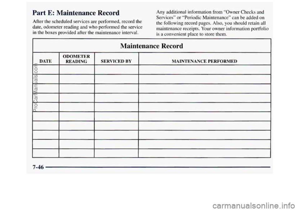GMC SAVANA 1998  Owners Manual Part E: Maintenance  Record Any  additional  information from “Owner  Checks and 
Services”  or “Periodic  Maintenance”  can be  added  on 
After  the scheduled  services are  performed,  reco