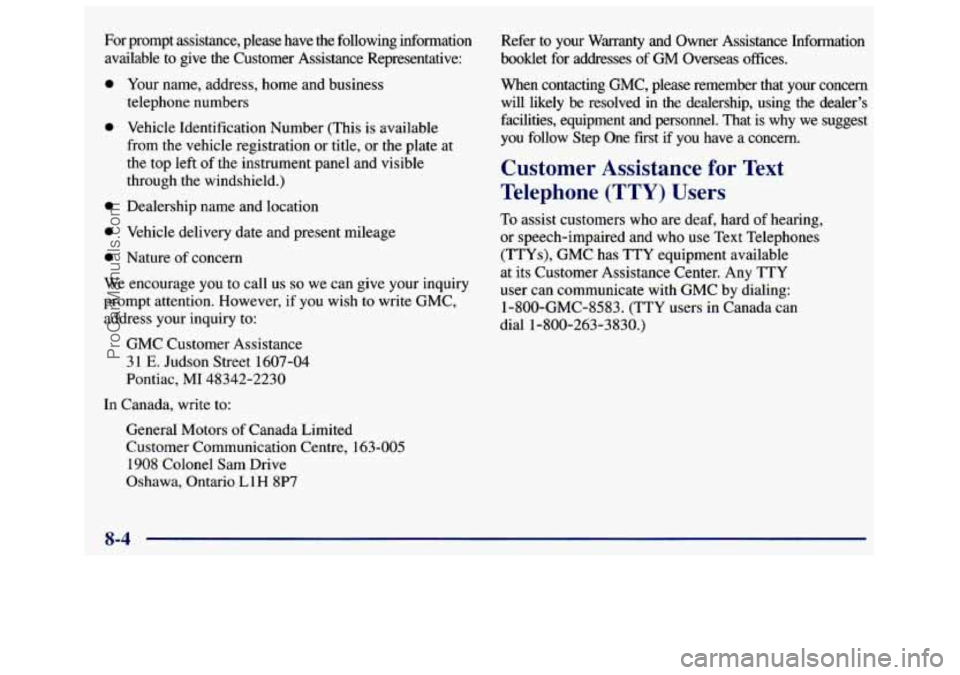 GMC SAVANA 1998  Owners Manual For  prompt  assistance,  please  have  the  following  information available  to  give  the  Customer  Assistance  Representative: 
0 
0 
0 
0 
0 
Your  name, address,  home  and business 
telephone 