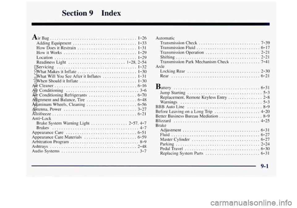GMC SAVANA 1998  Owners Manual Section 9 Index 
Air Bag ...................................... 1-26 
Adding  Equipment ............................ 1-33 
How Does it Restrain .......................... 1-3 I 
How it Works .........