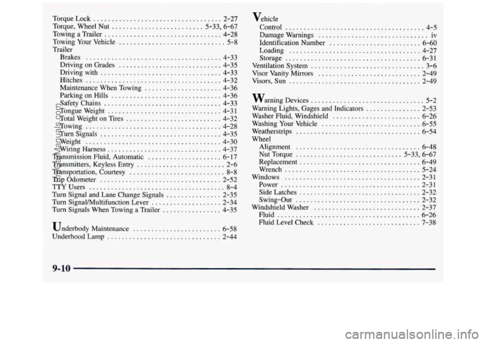 GMC SAVANA 1998  Owners Manual TorqueLock ................................... 2-27 
rorque. Wheel Nut ......................... 5.33.  6.67 
Towing a Trailer ................................ 4-28 
Towing  Your  Vehicle ............