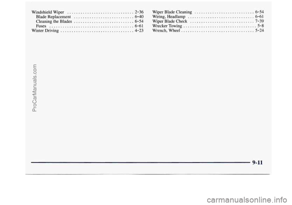 GMC SAVANA 1998  Owners Manual Windshield  Wiper .............................. 2-36  Wiper  Blade Cleaning ........................... 6-54 
Blade  Replacement 
........................... 6-40  Wiring.  Headlamp .................