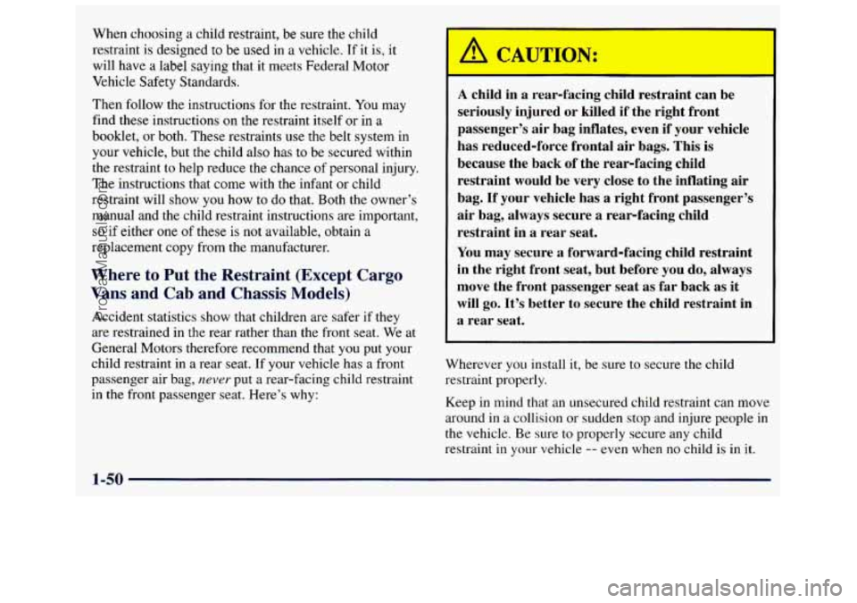 GMC SAVANA 1998  Owners Manual w nen cnoosing a child  restraint, be sure the  child 
restraint  is designed  to be  used  in  a  vehicle. 
If it is, it 
will  have a label saying that it meets  Federal  Motor 
Vehicle  Safety  Sta