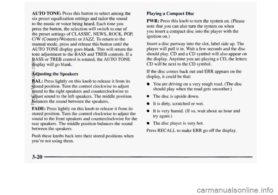 GMC SAVANA 1997 Owners Manual AUTO TONE: Press this button to select among the
six preset equalization settings and tailor the sound
to the music or voice being heard. Each time you
press the button, the selection GMC SAVANA 1997 Owners Manual AUTO TONE: Press this button to select among the
six preset equalization settings and tailor the sound
to the music or voice being heard. Each time you
press the button, the selection