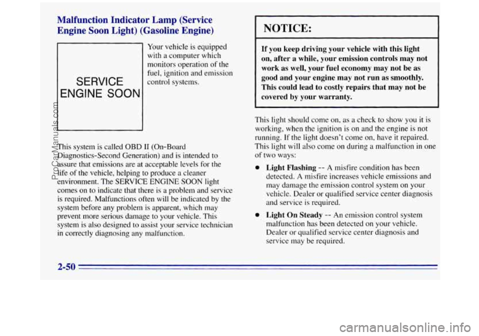 GMC SAVANA 1996  Owners Manual Malfunction  Indicator  Lamp  (Service Engine  Soon  Light)  (Gasoline  Engine) 
Your  vehicle  is equipped 
with  a computer  which 
monitors operation  of the 
- 
SERVICE 
ENGINE SOON 
fuel,  igniti