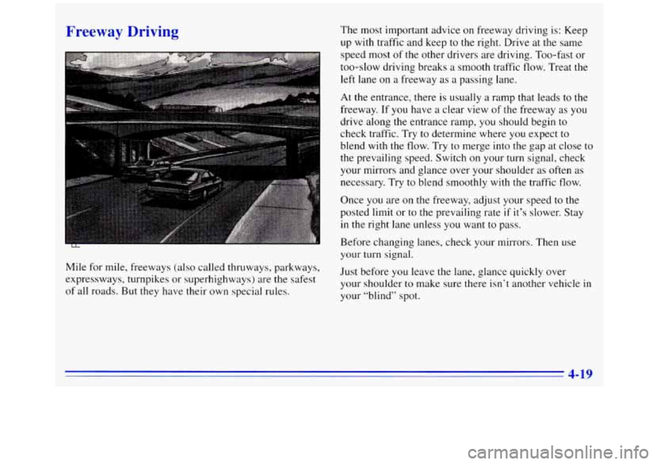 GMC SAVANA 1996  Owners Manual Freeway Driving The most  important  advice on freeway driving is: Keep 
up 
with traffic and keep to the right. Drive  at the  same 
speed most  of the  other  drivers  are  driving.  Too-fast or 
to