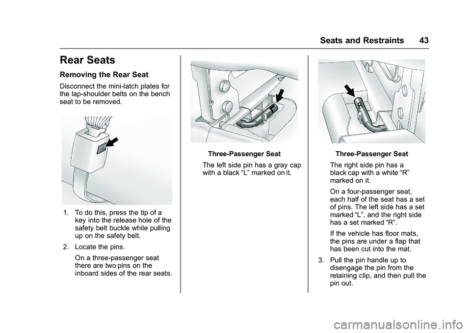 GMC SAVANA PASSENGER 2016  Owners Manual GMC Savana Owner Manual (GMNA-Localizing-U.S./Canada-9159232) -
2016 - crc - 11/11/15
Seats and Restraints 43
Rear Seats
Removing the Rear Seat
Disconnect the mini-latch plates for
the lap-shoulder be