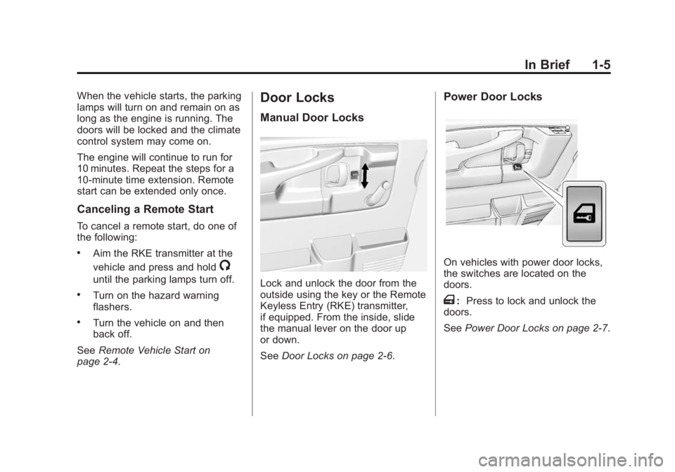 GMC SAVANA PASSENGER 2014  Owners Manual Black plate (5,1)GMC Savana Owner Manual (GMNA-Localizing-U.S./Canada-6014682) -
2014 - CRC 2nd Edition - 8/26/13
In Brief 1-5
When the vehicle starts, the parking
lamps will turn on and remain on as
