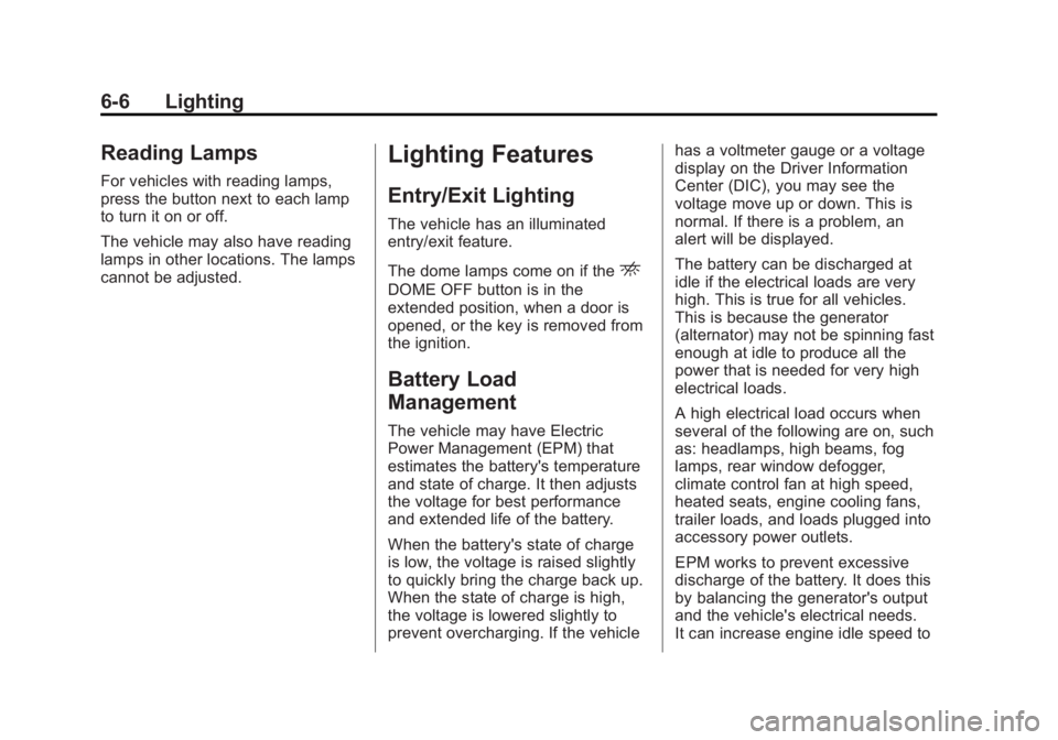 GMC SAVANA PASSENGER 2014 Owners Manual Black plate (6,1)GMC Savana Owner Manual (GMNA-Localizing-U.S./Canada-6014682) -
2014 - CRC 2nd Edition - 8/26/13
6-6 Lighting
Reading Lamps
For vehicles with reading lamps,
press the button next to e GMC SAVANA PASSENGER 2014 Owners Manual Black plate (6,1)GMC Savana Owner Manual (GMNA-Localizing-U.S./Canada-6014682) -
2014 - CRC 2nd Edition - 8/26/13
6-6 Lighting
Reading Lamps
For vehicles with reading lamps,
press the button next to e