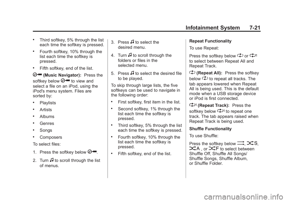 GMC SAVANA PASSENGER 2014  Owners Manual Black plate (21,1)GMC Savana Owner Manual (GMNA-Localizing-U.S./Canada-6014682) -
2014 - CRC 2nd Edition - 8/26/13
Infotainment System 7-21
.Third softkey, 5% through the list
each time the softkey is