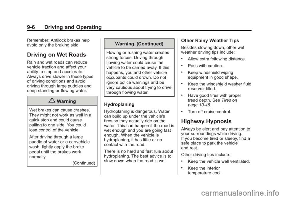 GMC SAVANA PASSENGER 2014  Owners Manual Black plate (6,1)GMC Savana Owner Manual (GMNA-Localizing-U.S./Canada-6014682) -
2014 - CRC 2nd Edition - 8/26/13
9-6 Driving and Operating
Remember: Antilock brakes help
avoid only the braking skid.
