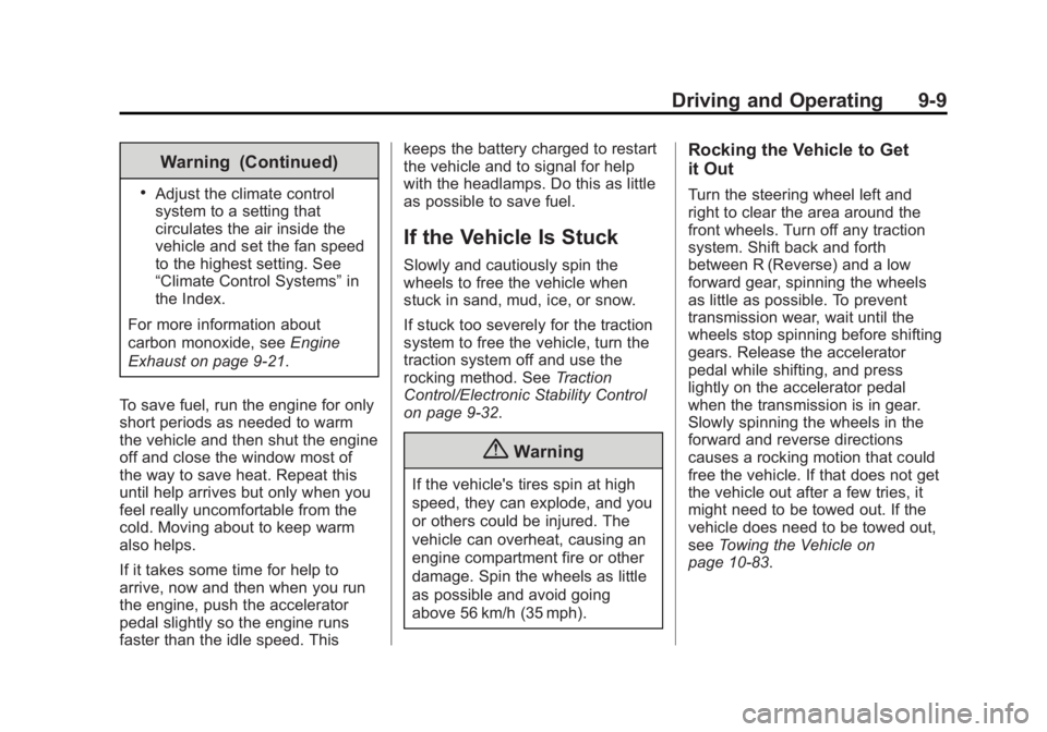 GMC SAVANA PASSENGER 2014  Owners Manual Black plate (9,1)GMC Savana Owner Manual (GMNA-Localizing-U.S./Canada-6014682) -
2014 - CRC 2nd Edition - 8/26/13
Driving and Operating 9-9
Warning (Continued)
.Adjust the climate control
system to a 