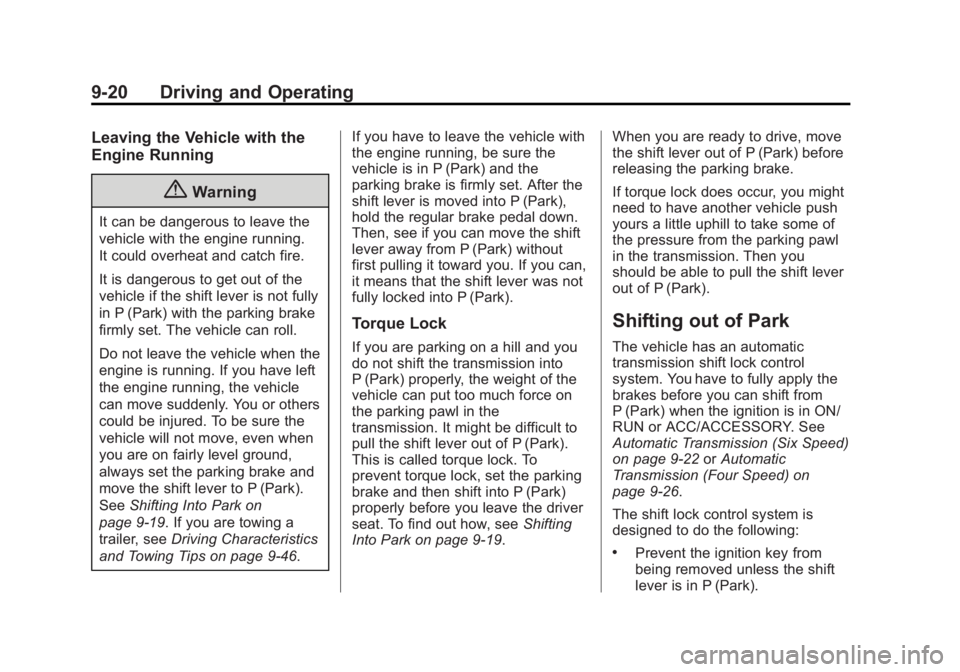 GMC SAVANA PASSENGER 2014  Owners Manual Black plate (20,1)GMC Savana Owner Manual (GMNA-Localizing-U.S./Canada-6014682) -
2014 - CRC 2nd Edition - 8/26/13
9-20 Driving and Operating
Leaving the Vehicle with the
Engine Running
{Warning
It ca