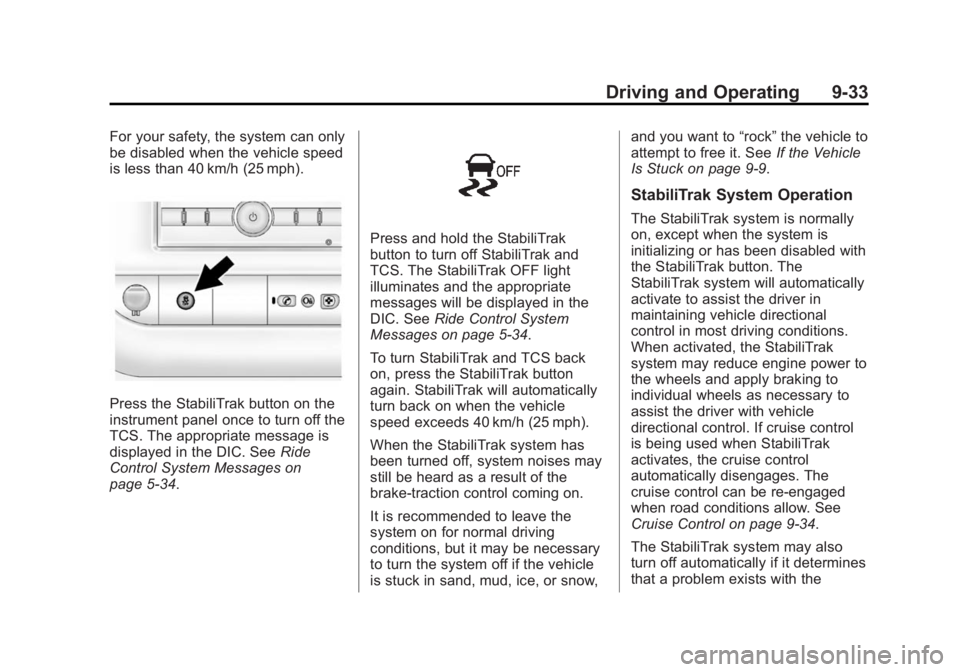 GMC SAVANA PASSENGER 2014  Owners Manual Black plate (33,1)GMC Savana Owner Manual (GMNA-Localizing-U.S./Canada-6014682) -
2014 - CRC 2nd Edition - 8/26/13
Driving and Operating 9-33
For your safety, the system can only
be disabled when the 