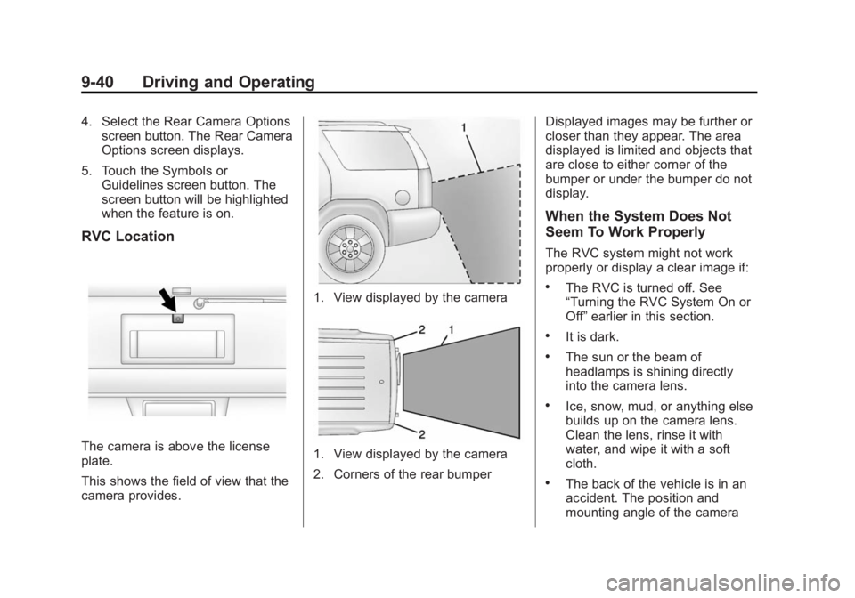 GMC SAVANA PASSENGER 2014  Owners Manual Black plate (40,1)GMC Savana Owner Manual (GMNA-Localizing-U.S./Canada-6014682) -
2014 - CRC 2nd Edition - 8/26/13
9-40 Driving and Operating
4. Select the Rear Camera Optionsscreen button. The Rear C