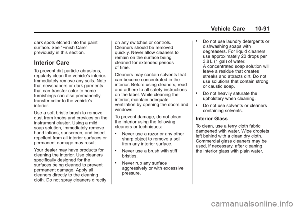 GMC SAVANA PASSENGER 2014  Owners Manual Black plate (91,1)GMC Savana Owner Manual (GMNA-Localizing-U.S./Canada-6014682) -
2014 - CRC 2nd Edition - 8/26/13
Vehicle Care 10-91
dark spots etched into the paint
surface. See“Finish Care”
pre