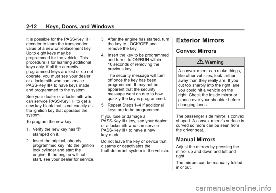 GMC SAVANA PASSENGER 2014  Owners Manual Black plate (12,1)GMC Savana Owner Manual (GMNA-Localizing-U.S./Canada-6014682) -
2014 - CRC 2nd Edition - 8/26/13
2-12 Keys, Doors, and Windows
It is possible for the PASS-Key III+
decoder to learn t
