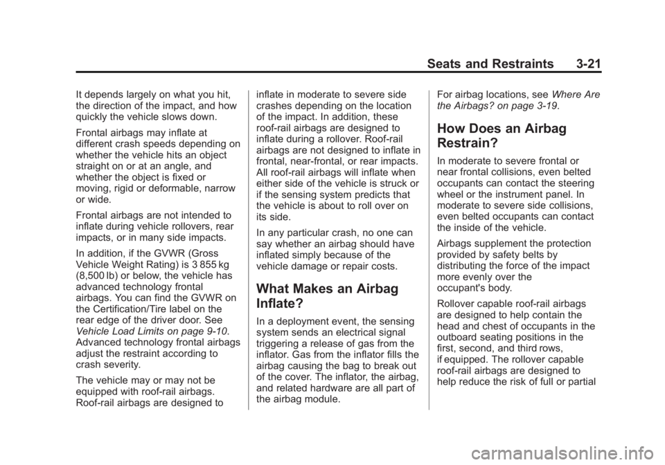 GMC SAVANA PASSENGER 2014  Owners Manual Black plate (21,1)GMC Savana Owner Manual (GMNA-Localizing-U.S./Canada-6014682) -
2014 - CRC 2nd Edition - 8/26/13
Seats and Restraints 3-21
It depends largely on what you hit,
the direction of the im