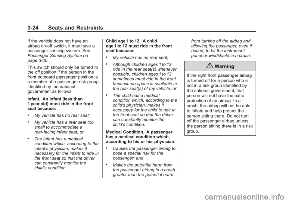 GMC SAVANA PASSENGER 2014  Owners Manual Black plate (24,1)GMC Savana Owner Manual (GMNA-Localizing-U.S./Canada-6014682) -
2014 - CRC 2nd Edition - 8/26/13
3-24 Seats and Restraints
If the vehicle does not have an
airbag on-off switch, it ma