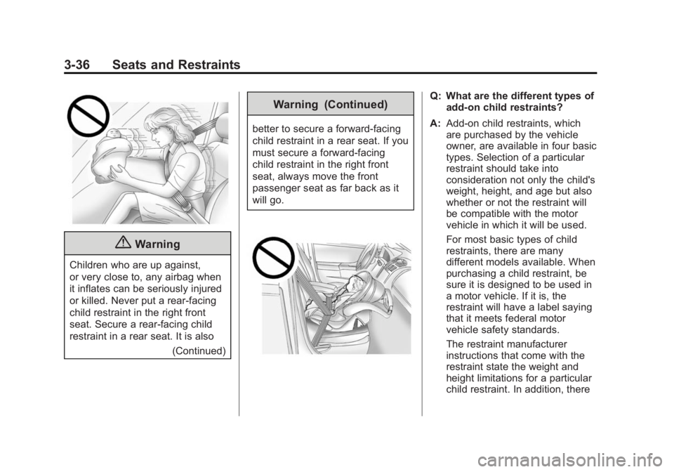 GMC SAVANA PASSENGER 2014  Owners Manual Black plate (36,1)GMC Savana Owner Manual (GMNA-Localizing-U.S./Canada-6014682) -
2014 - CRC 2nd Edition - 8/26/13
3-36 Seats and Restraints
{Warning
Children who are up against,
or very close to, any